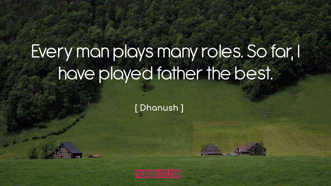 Best Father quotes by Dhanush