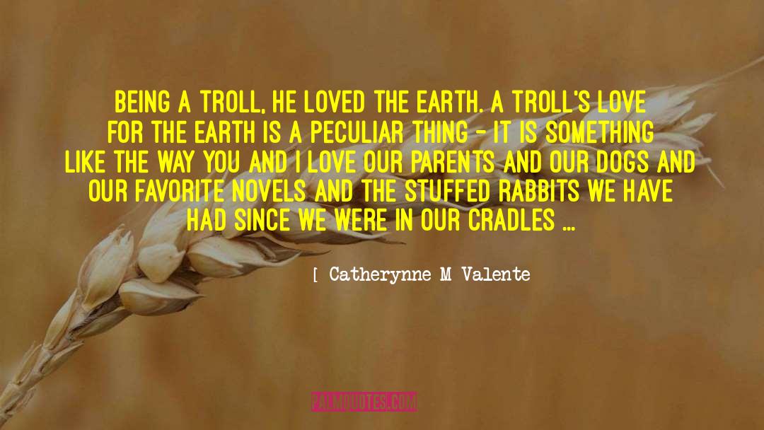 Best Favorite Love quotes by Catherynne M Valente