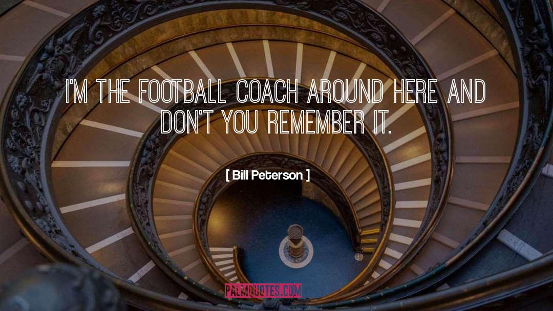 Best Football Hooligan quotes by Bill Peterson