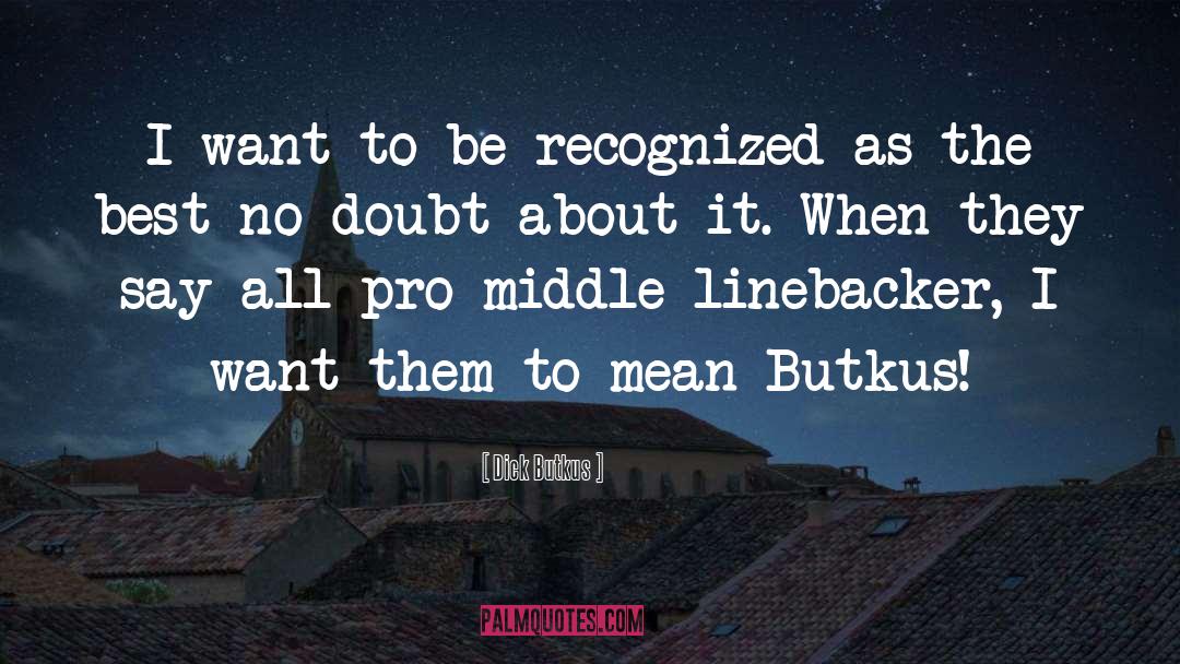 Best Football quotes by Dick Butkus