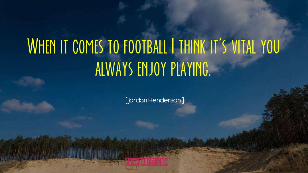 Best Football quotes by Jordan Henderson