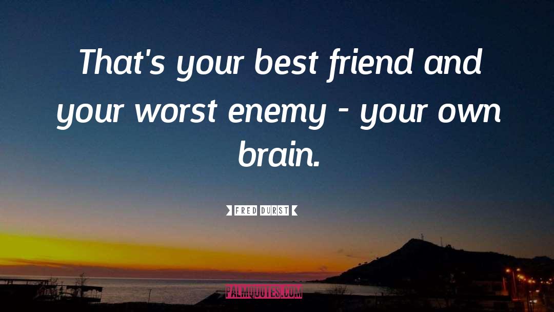 Best Friend quotes by Fred Durst