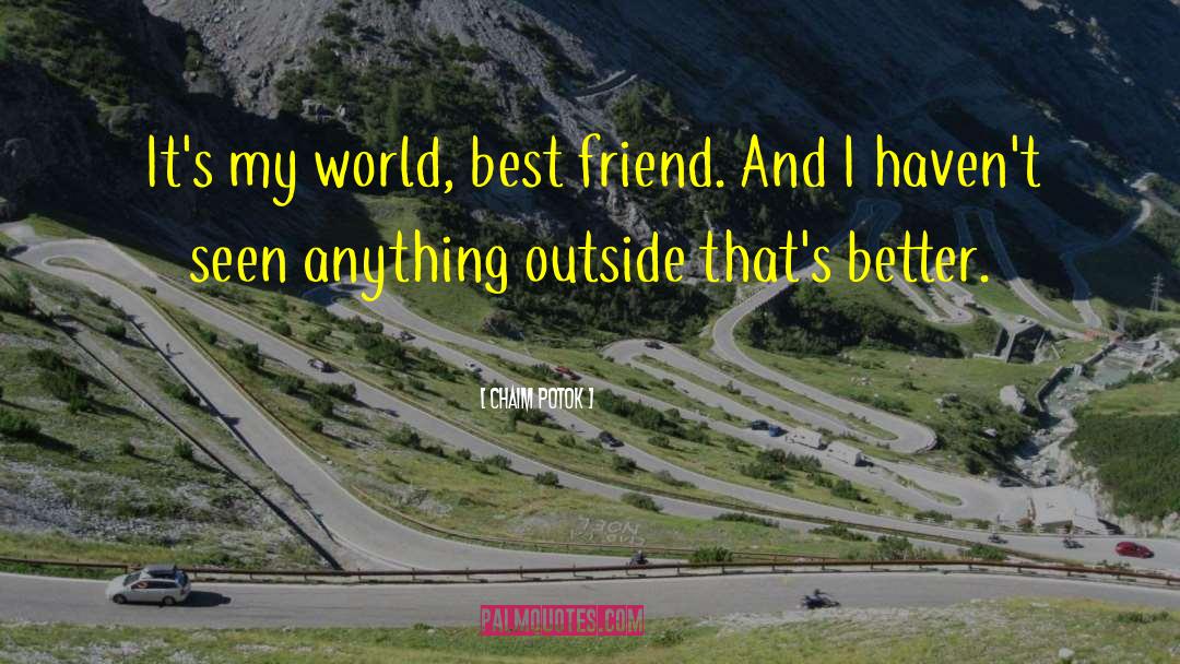 Best Friend Talks quotes by Chaim Potok