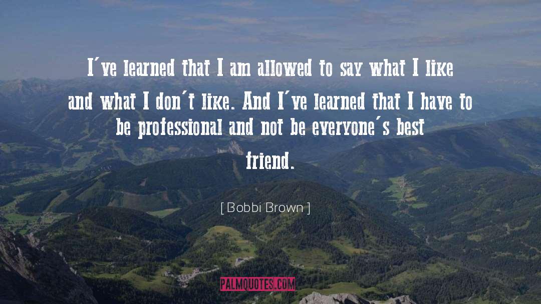 Best Friend Talks quotes by Bobbi Brown