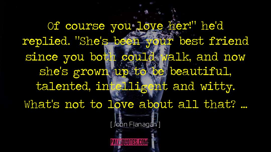 Best Friend To Love quotes by John Flanagan