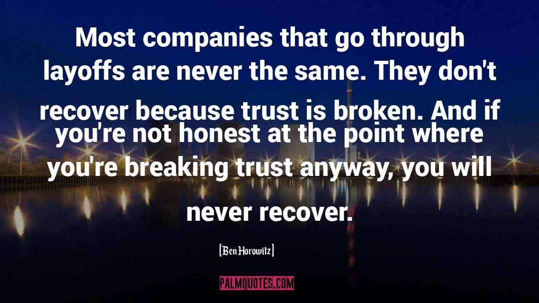 Best Friends Breaking Trust quotes by Ben Horowitz