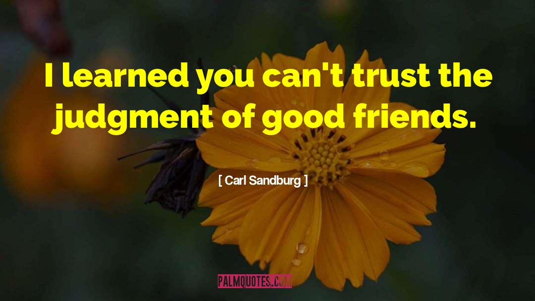 Best Friends Breaking Trust quotes by Carl Sandburg