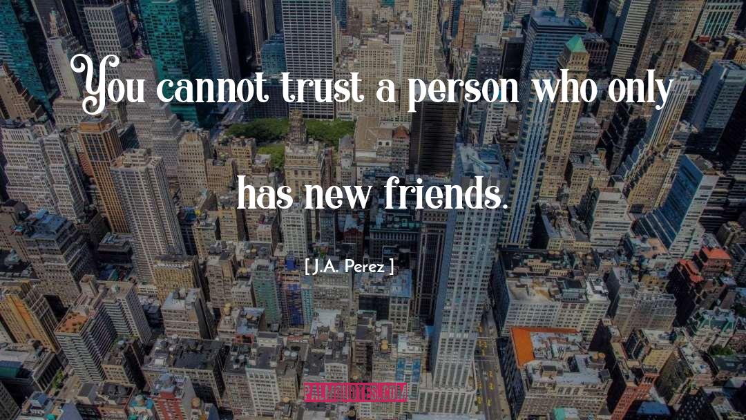 Best Friends Breaking Trust quotes by J.A. Perez