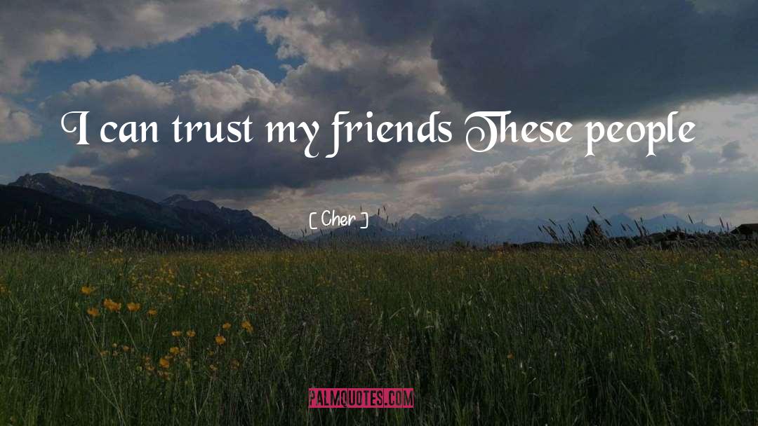 Best Friends Breaking Trust quotes by Cher