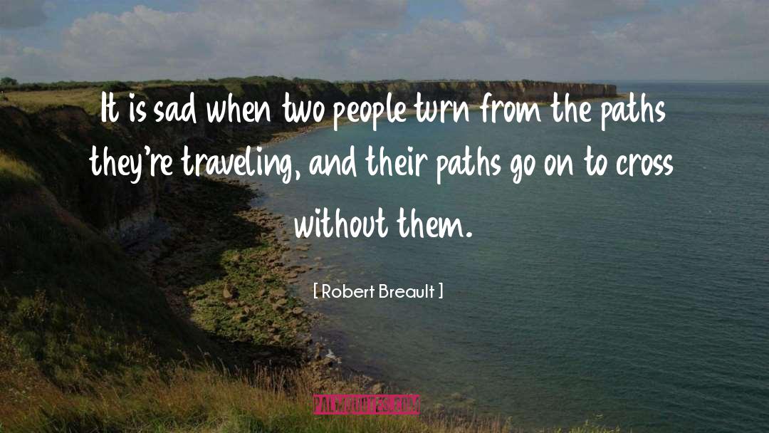 Best Friends Different Paths quotes by Robert Breault