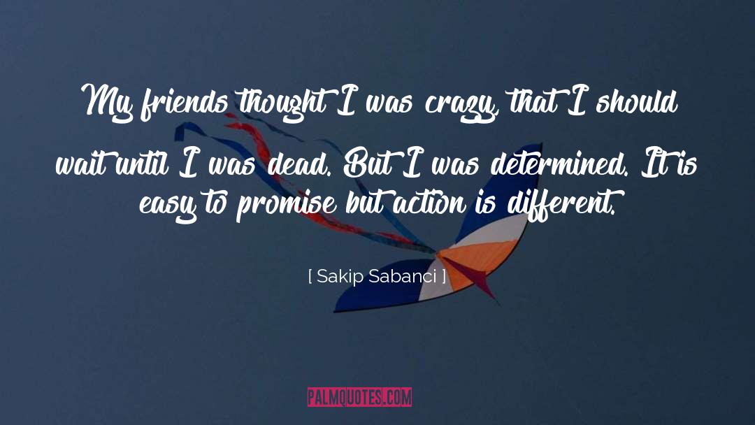 Best Friends Different Paths quotes by Sakip Sabanci