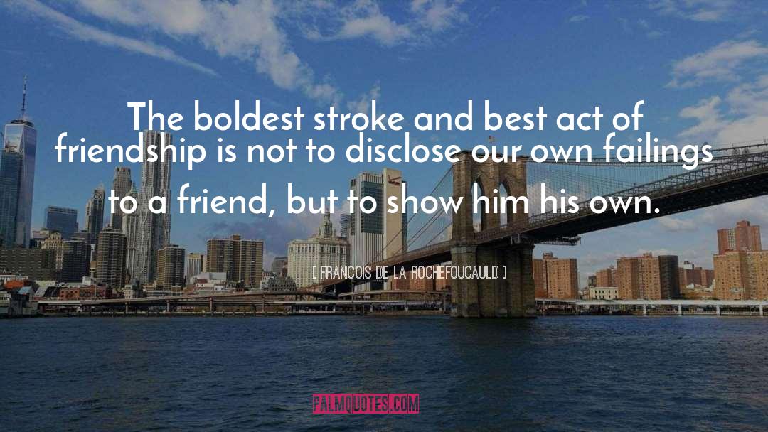 Best Friends Forever quotes by Francois De La Rochefoucauld