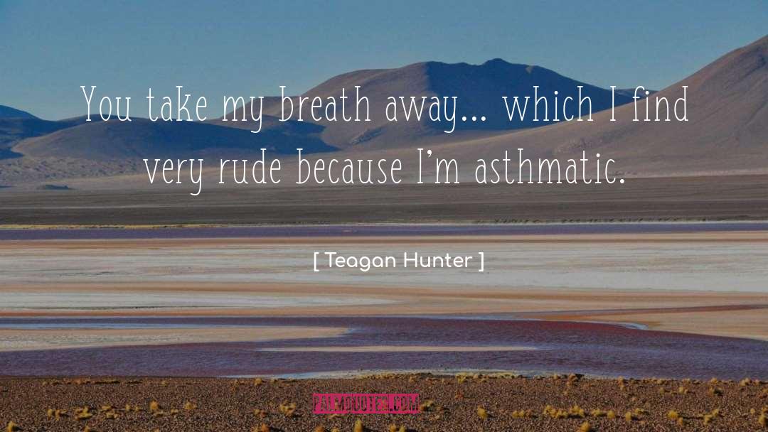 Best Friends quotes by Teagan Hunter