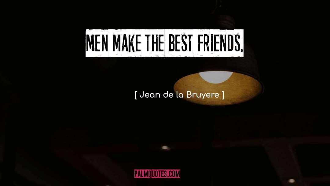 Best Friends quotes by Jean De La Bruyere