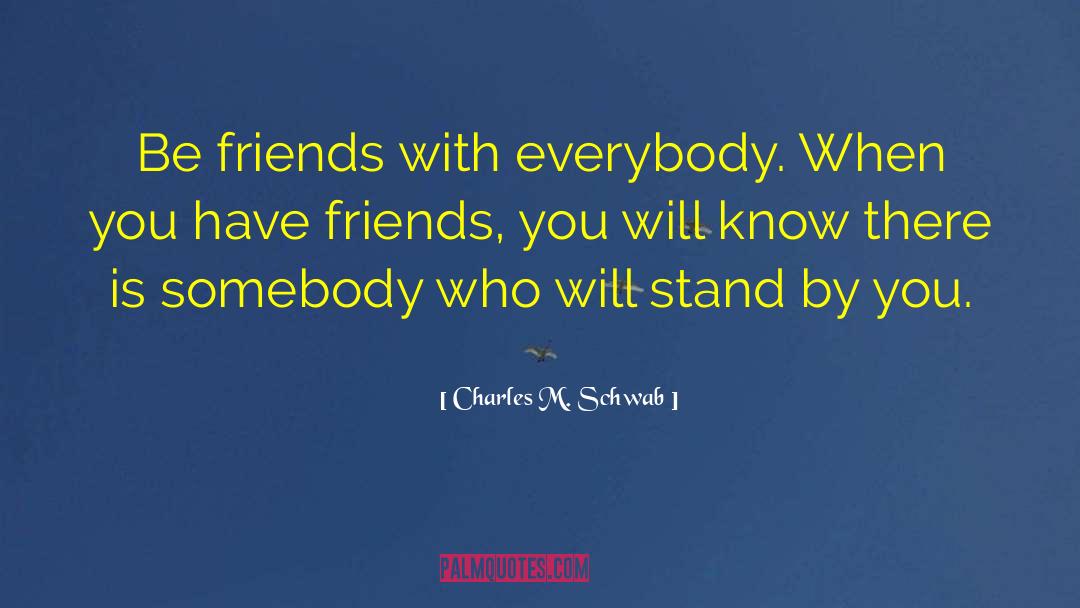 Best Friendship quotes by Charles M. Schwab