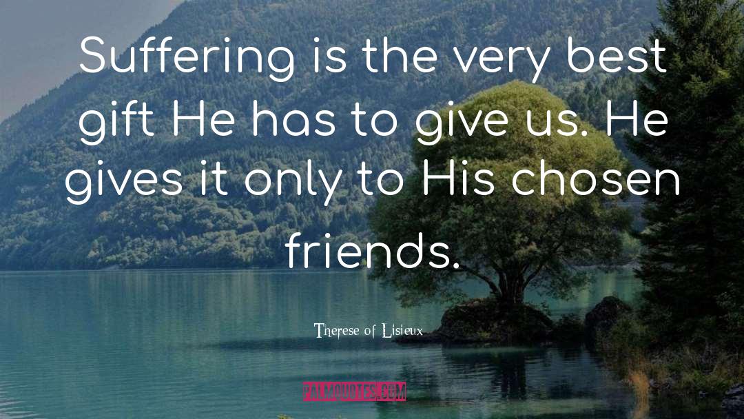 Best Gift quotes by Therese Of Lisieux