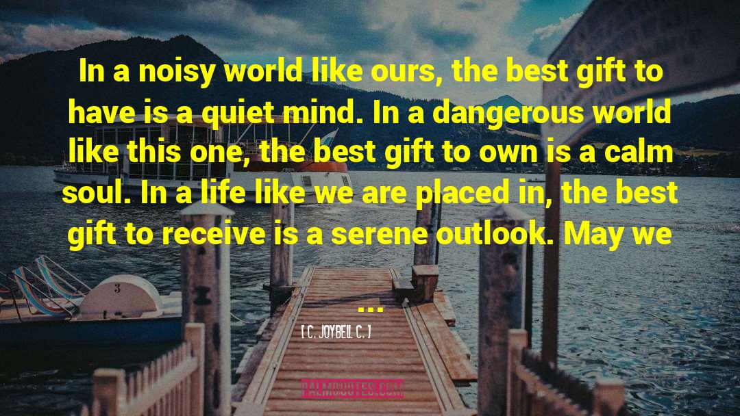 Best Gift quotes by C. JoyBell C.