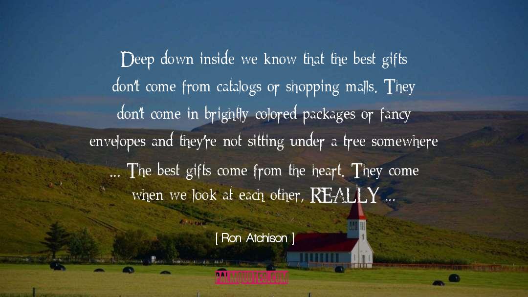 Best Gift quotes by Ron Atchison