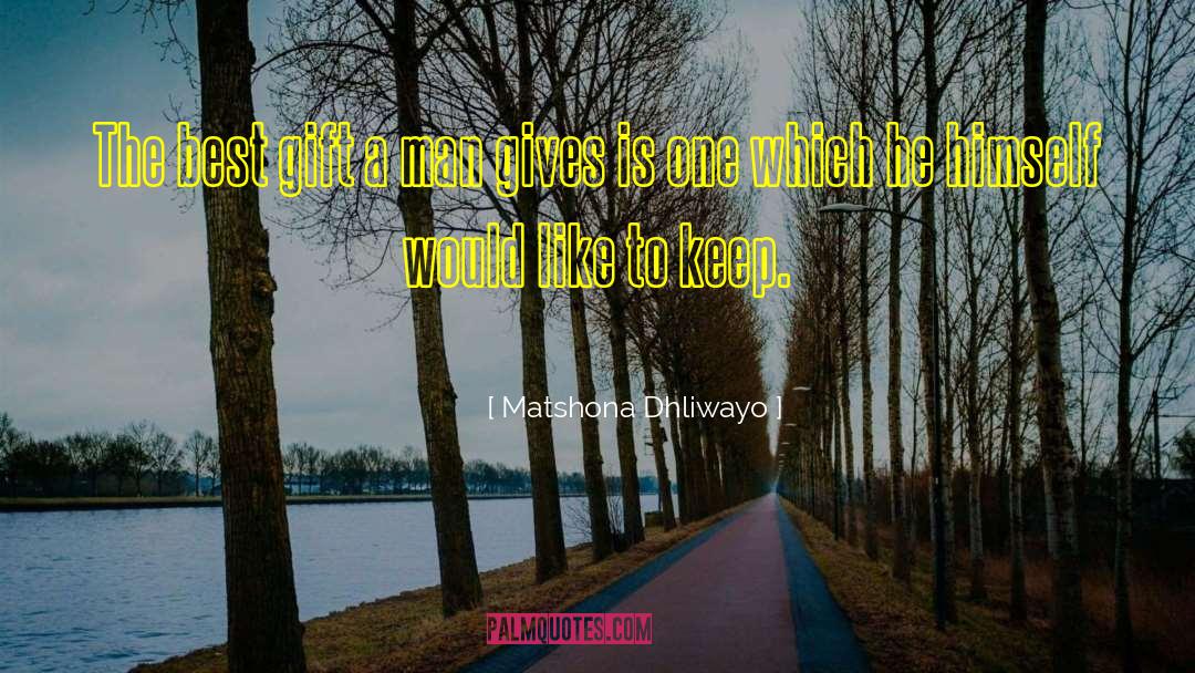 Best Gift quotes by Matshona Dhliwayo