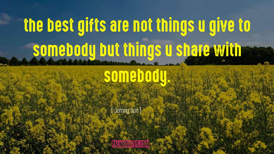 Best Gifts quotes by Jomny Sun