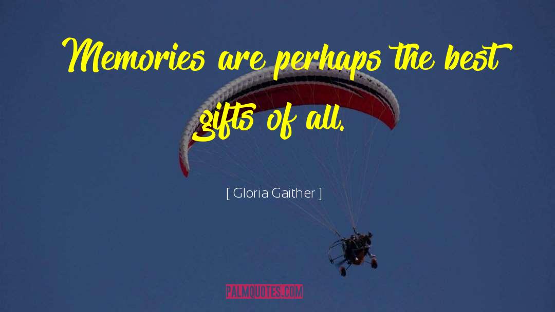 Best Gifts quotes by Gloria Gaither