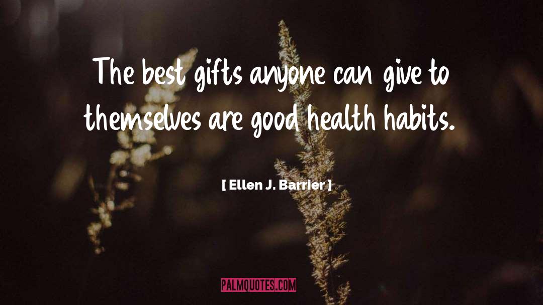 Best Gifts quotes by Ellen J. Barrier