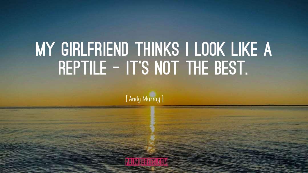 Best Girlfriend quotes by Andy Murray