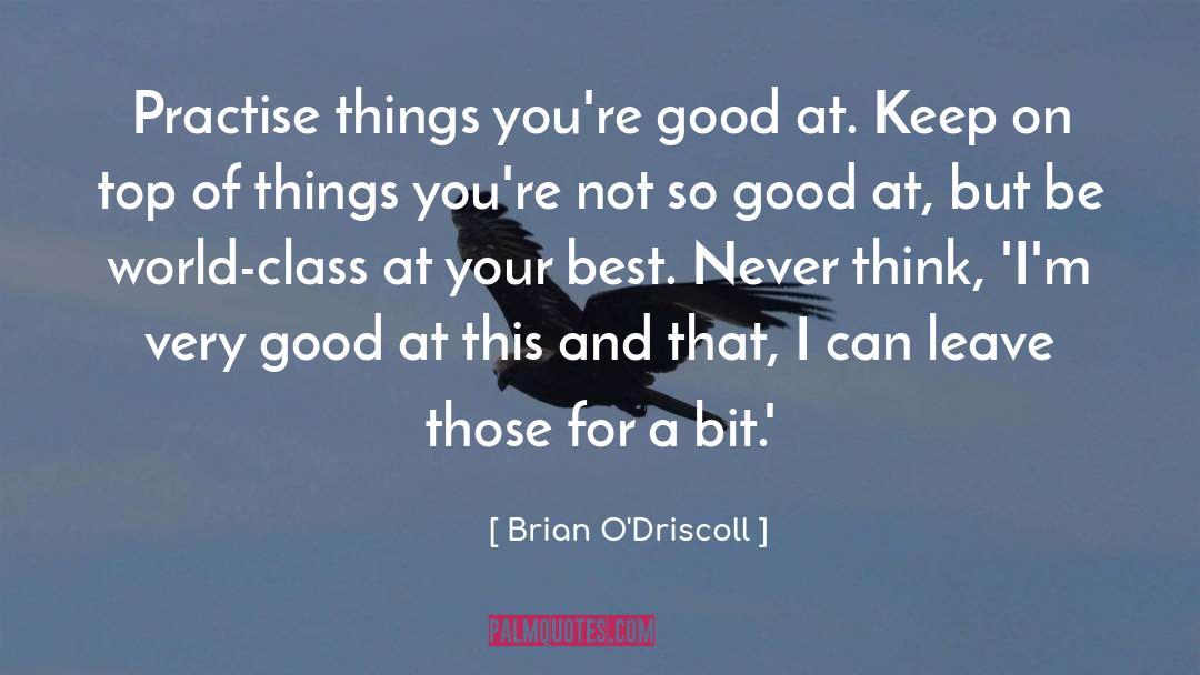 Best Good quotes by Brian O'Driscoll