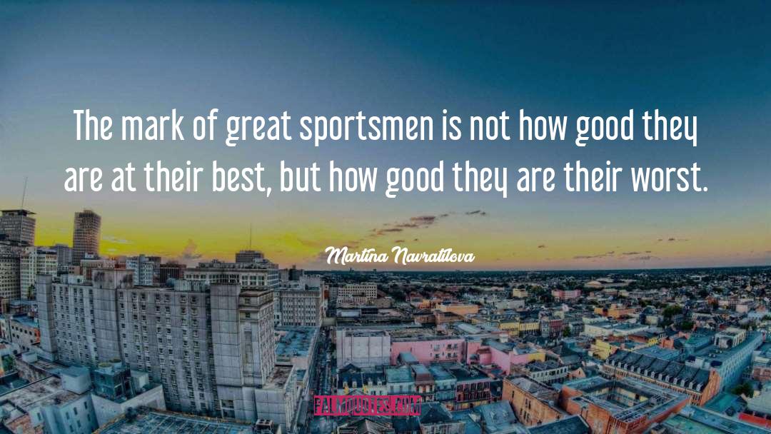 Best Good quotes by Martina Navratilova