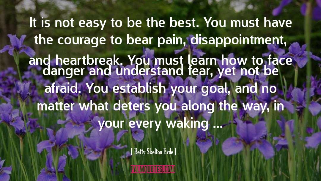 Best Heartbreak quotes by Betty Skelton Erde