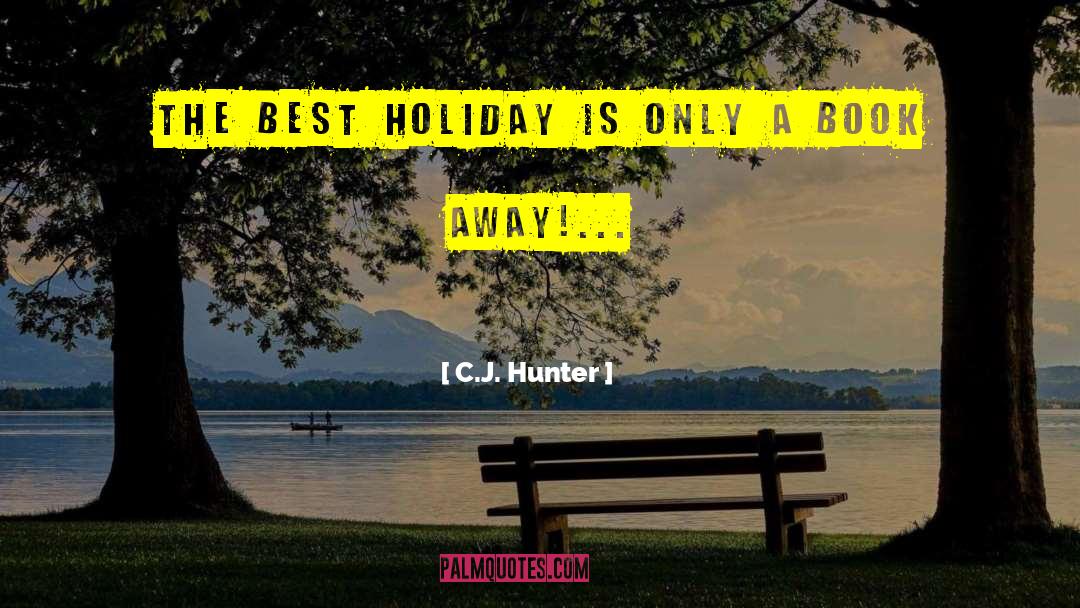 Best Holiday quotes by C.J. Hunter