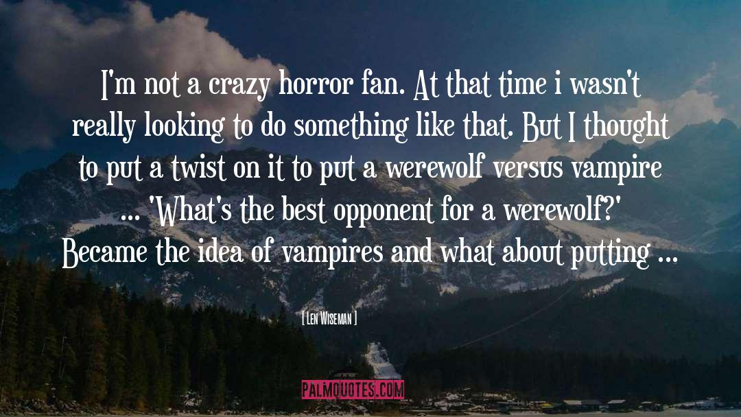 Best Horror Anthology quotes by Len Wiseman