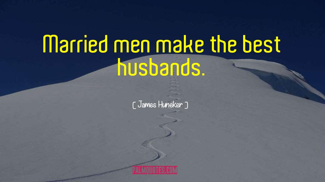 Best Husband quotes by James Huneker