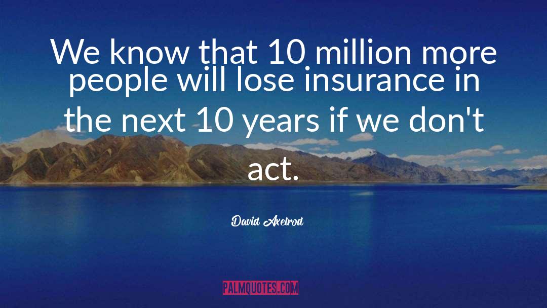 Best Insurance Motivational quotes by David Axelrod