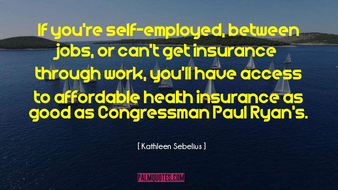 Best Insurance Motivational quotes by Kathleen Sebelius