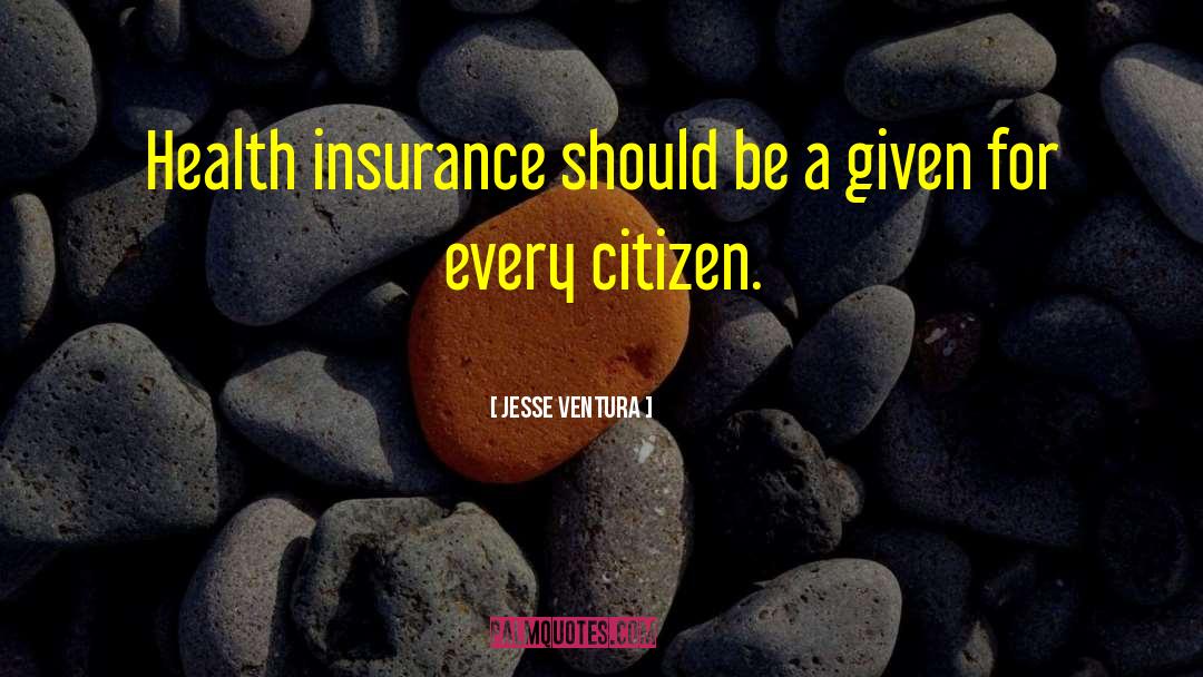 Best Insurance Motivational quotes by Jesse Ventura