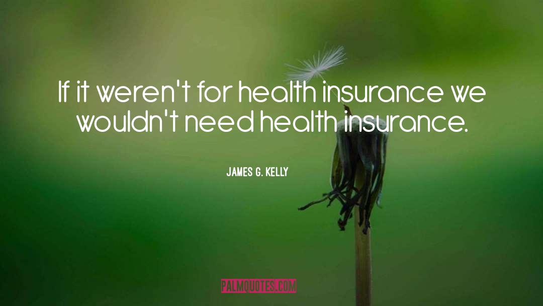 Best Insurance Motivational quotes by James G. Kelly