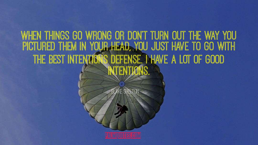 Best Intentions quotes by Blake Shelton