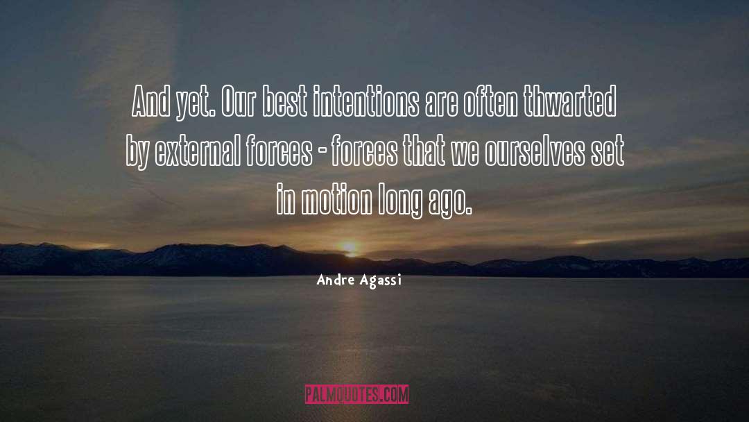 Best Intentions quotes by Andre Agassi