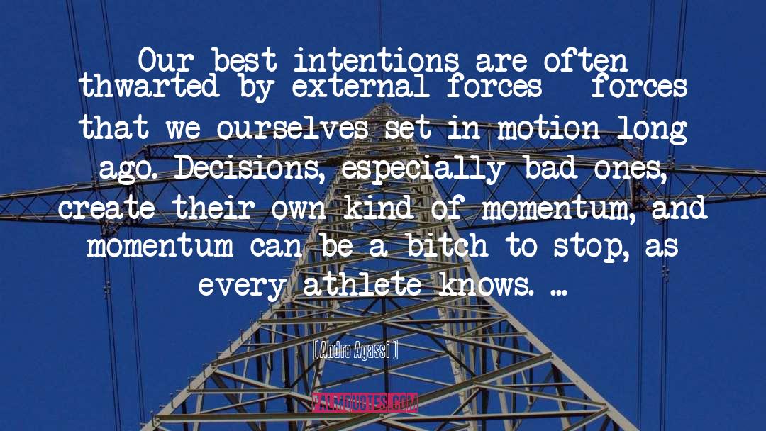 Best Intentions quotes by Andre Agassi