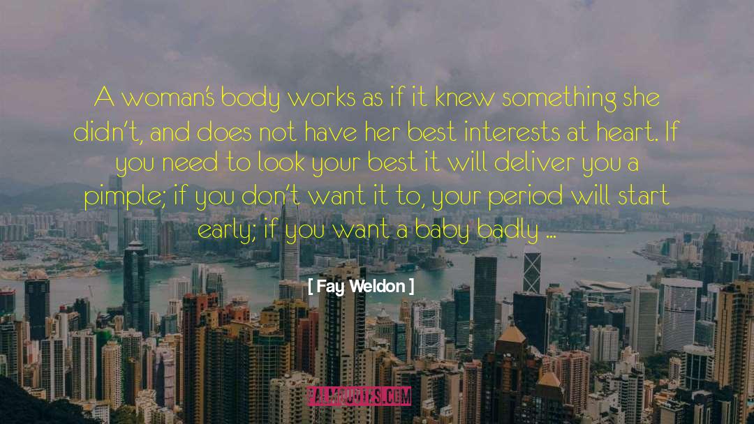 Best Interests At Heart quotes by Fay Weldon