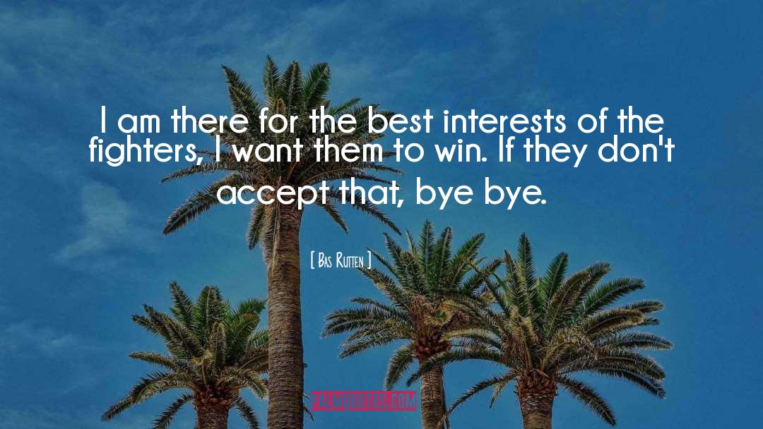 Best Interests quotes by Bas Rutten