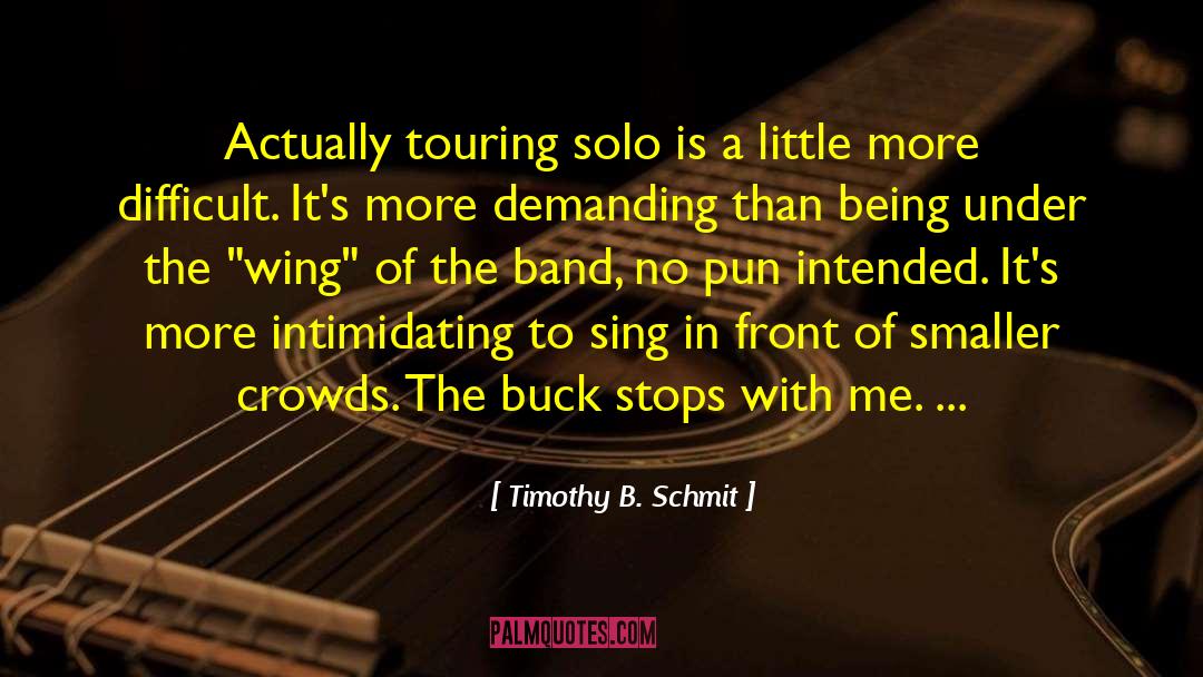 Best Intimidating quotes by Timothy B. Schmit
