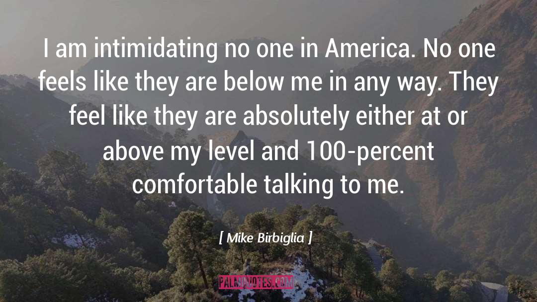 Best Intimidating quotes by Mike Birbiglia