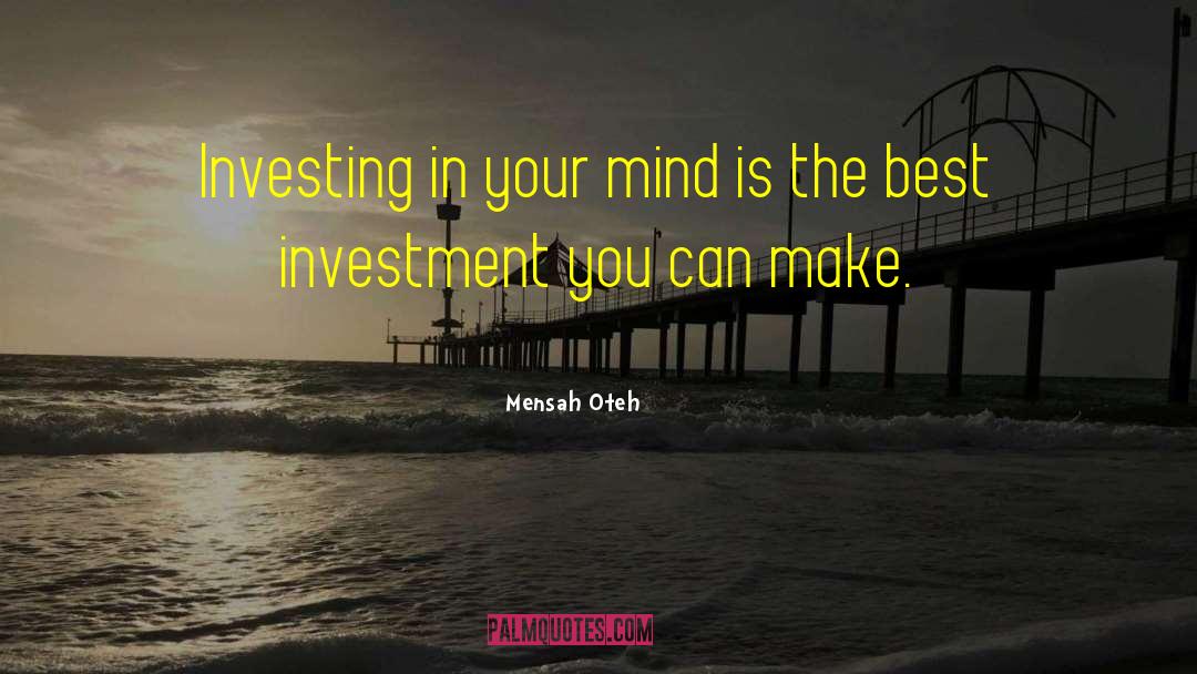Best Investment quotes by Mensah Oteh