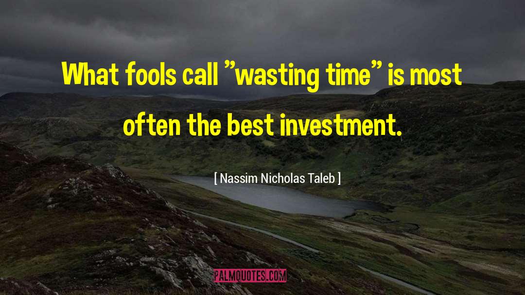 Best Investment quotes by Nassim Nicholas Taleb