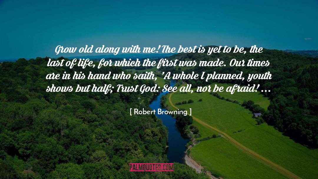 Best Is Yet To Come quotes by Robert Browning