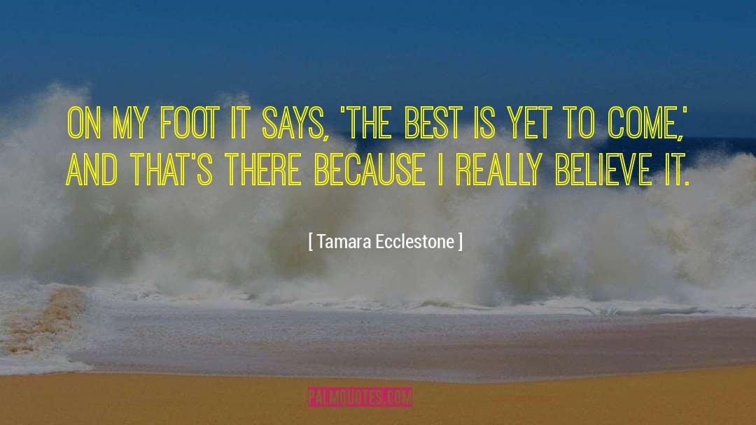 Best Is Yet To Come quotes by Tamara Ecclestone