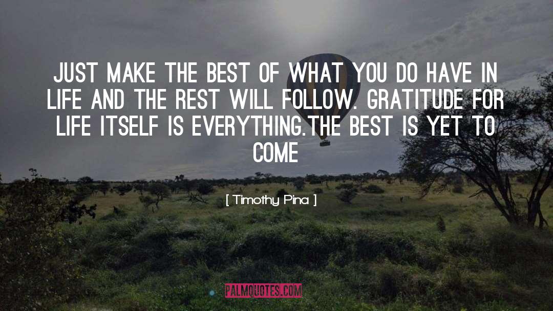 Best Is Yet To Come quotes by Timothy Pina