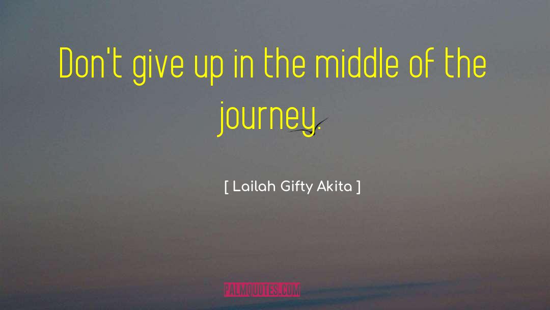 Best Journey quotes by Lailah Gifty Akita